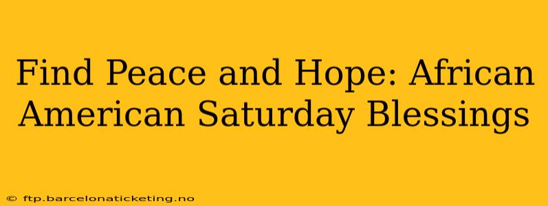 Find Peace and Hope: African American Saturday Blessings