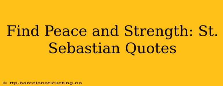 Find Peace and Strength: St. Sebastian Quotes