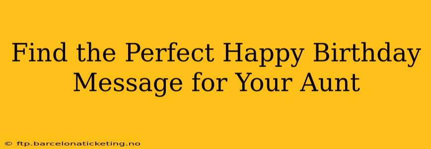 Find the Perfect Happy Birthday Message for Your Aunt