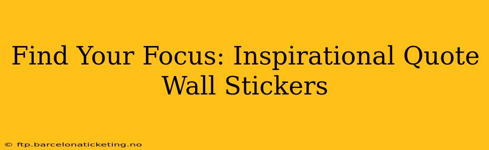 Find Your Focus: Inspirational Quote Wall Stickers