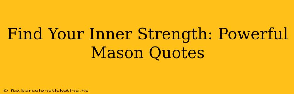 Find Your Inner Strength: Powerful Mason Quotes