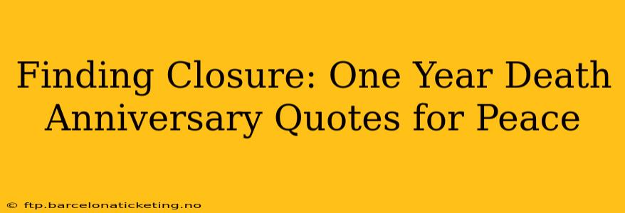 Finding Closure: One Year Death Anniversary Quotes for Peace