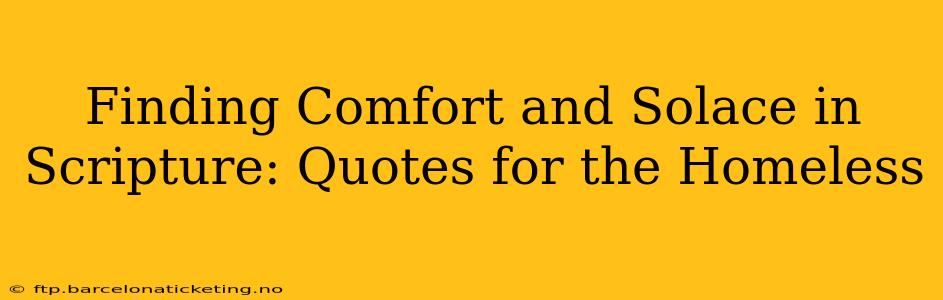Finding Comfort and Solace in Scripture: Quotes for the Homeless
