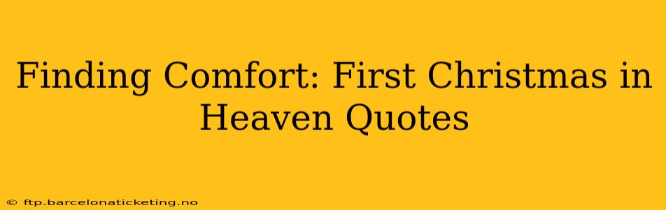 Finding Comfort: First Christmas in Heaven Quotes