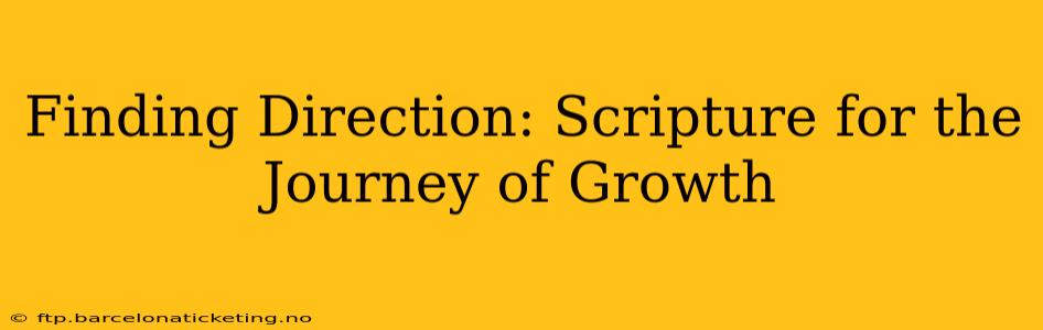 Finding Direction: Scripture for the Journey of Growth