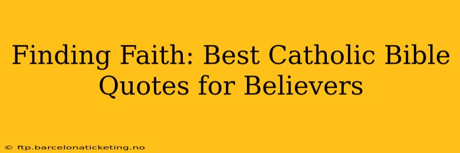 Finding Faith: Best Catholic Bible Quotes for Believers
