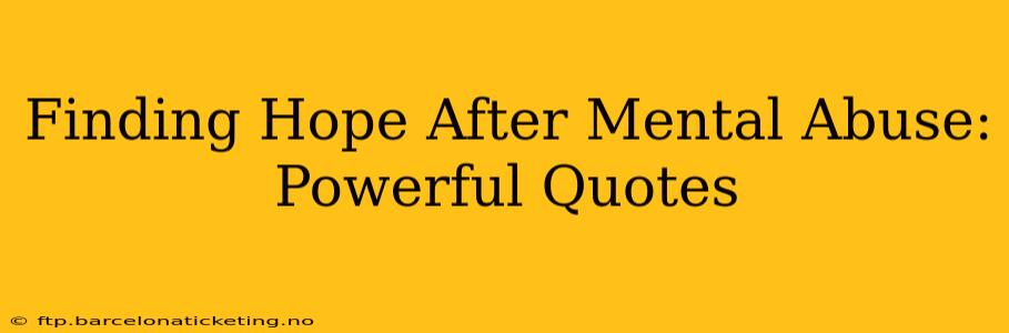 Finding Hope After Mental Abuse: Powerful Quotes