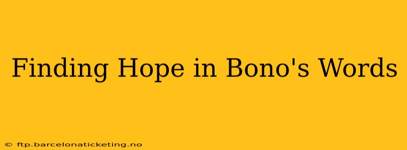 Finding Hope in Bono's Words