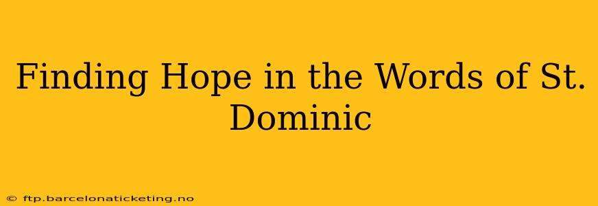 Finding Hope in the Words of St. Dominic