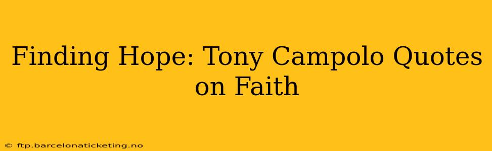 Finding Hope: Tony Campolo Quotes on Faith