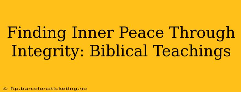 Finding Inner Peace Through Integrity: Biblical Teachings