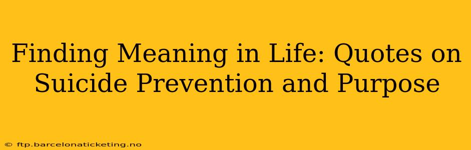 Finding Meaning in Life: Quotes on Suicide Prevention and Purpose