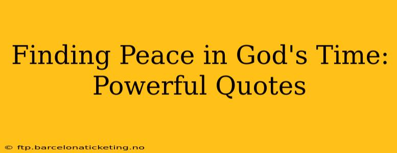 Finding Peace in God's Time: Powerful Quotes