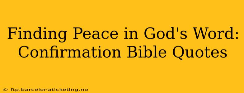 Finding Peace in God's Word: Confirmation Bible Quotes