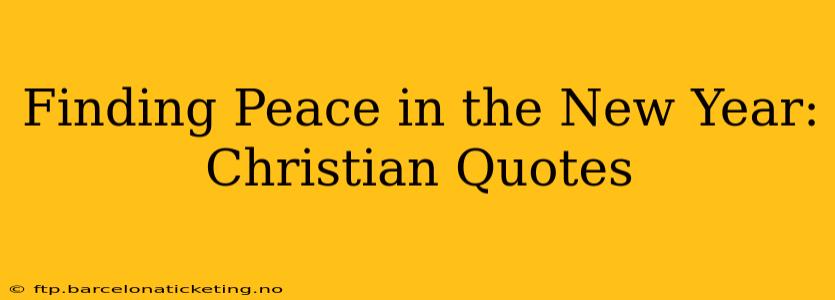 Finding Peace in the New Year: Christian Quotes