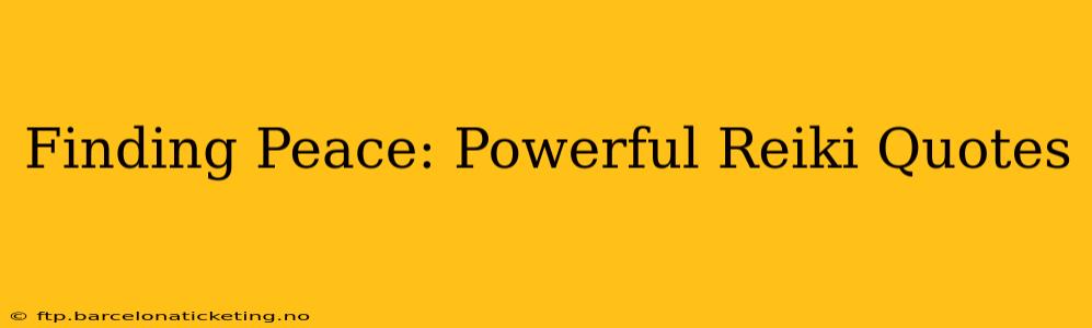 Finding Peace: Powerful Reiki Quotes