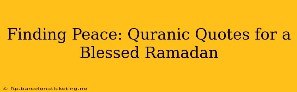 Finding Peace: Quranic Quotes for a Blessed Ramadan