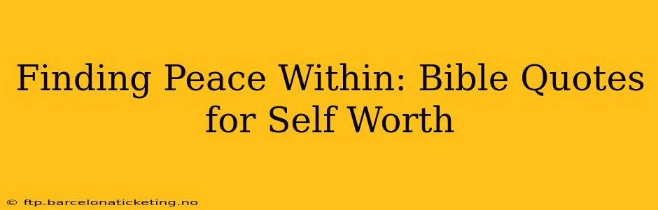 Finding Peace Within: Bible Quotes for Self Worth
