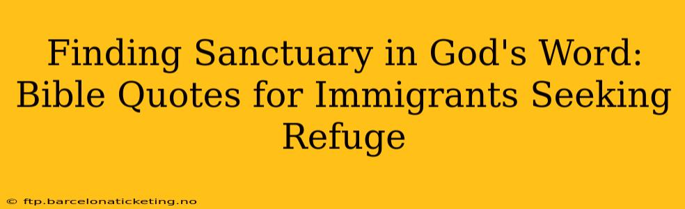 Finding Sanctuary in God's Word: Bible Quotes for Immigrants Seeking Refuge