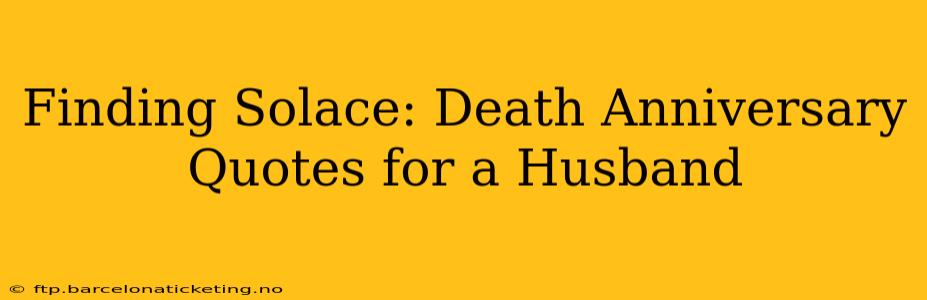 Finding Solace: Death Anniversary Quotes for a Husband