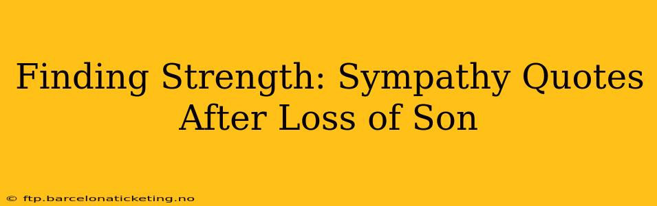 Finding Strength: Sympathy Quotes After Loss of Son