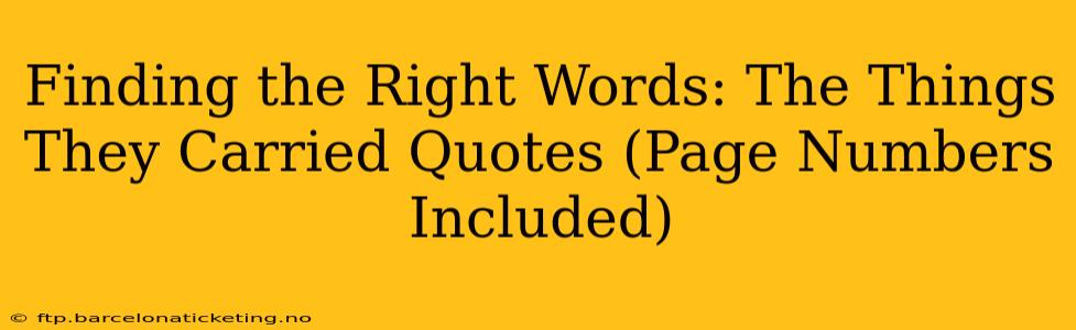 Finding the Right Words: The Things They Carried Quotes (Page Numbers Included)