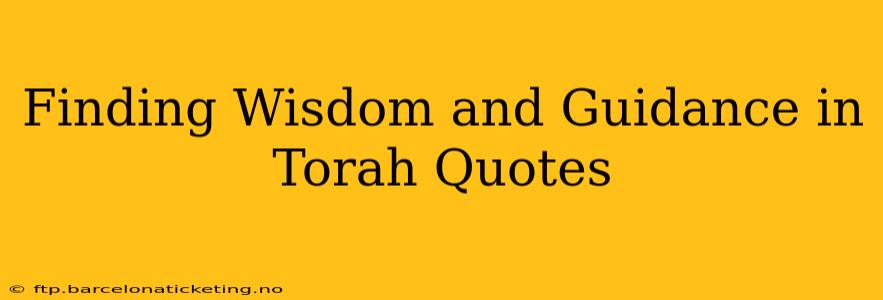 Finding Wisdom and Guidance in Torah Quotes