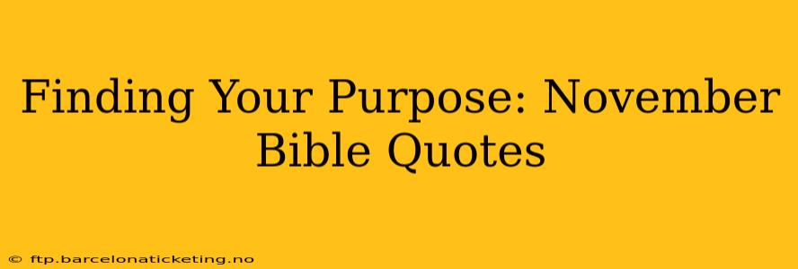 Finding Your Purpose: November Bible Quotes