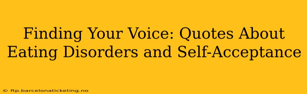 Finding Your Voice: Quotes About Eating Disorders and Self-Acceptance