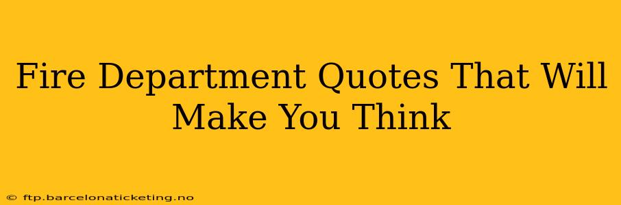 Fire Department Quotes That Will Make You Think