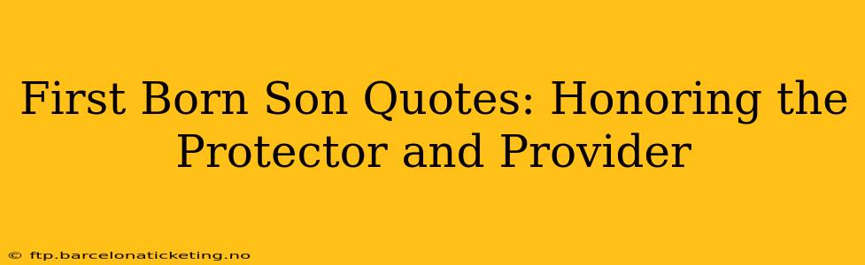 First Born Son Quotes: Honoring the Protector and Provider
