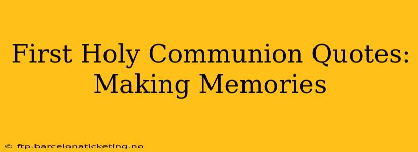 First Holy Communion Quotes: Making Memories