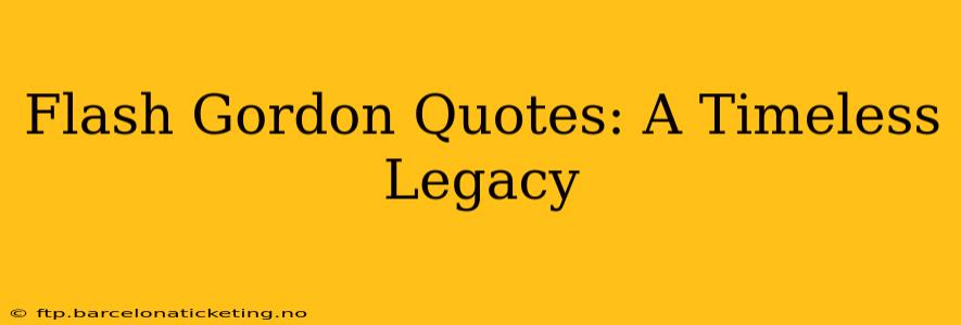 Flash Gordon Quotes: A Timeless Legacy
