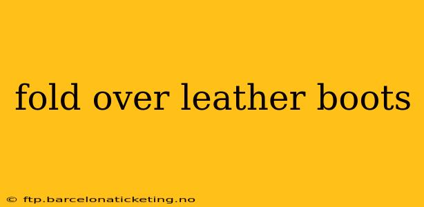 fold over leather boots