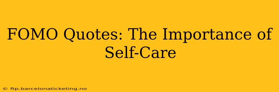 FOMO Quotes: The Importance of Self-Care