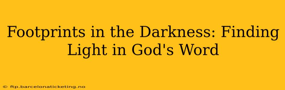 Footprints in the Darkness: Finding Light in God's Word