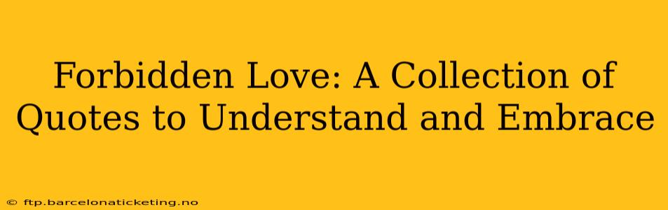 Forbidden Love: A Collection of Quotes to Understand and Embrace