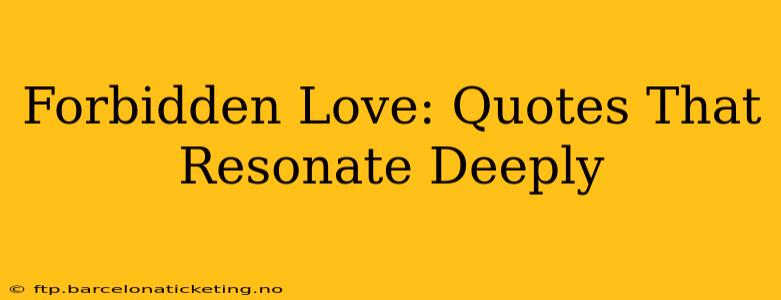 Forbidden Love: Quotes That Resonate Deeply