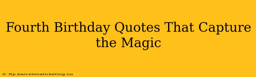 Fourth Birthday Quotes That Capture the Magic