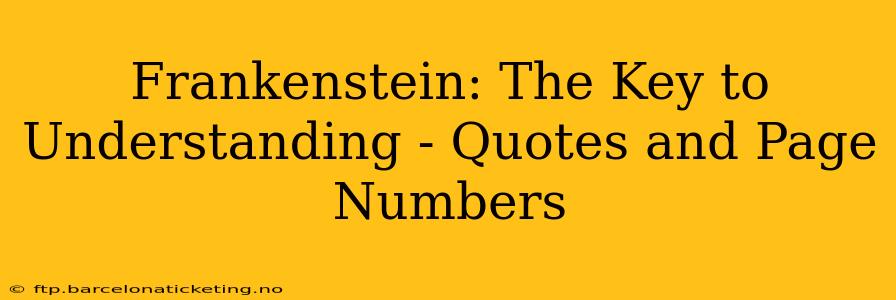 Frankenstein: The Key to Understanding - Quotes and Page Numbers