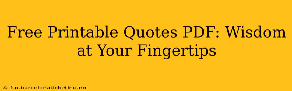 Free Printable Quotes PDF: Wisdom at Your Fingertips