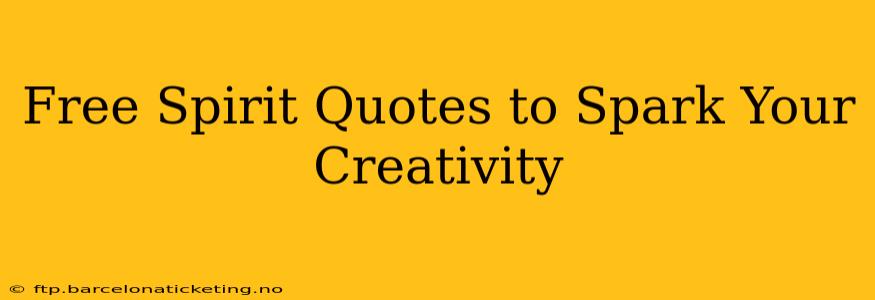 Free Spirit Quotes to Spark Your Creativity