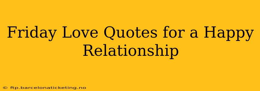Friday Love Quotes for a Happy Relationship