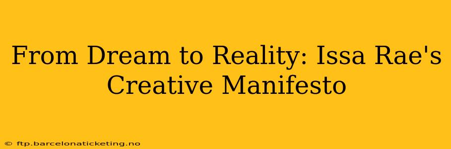 From Dream to Reality: Issa Rae's Creative Manifesto