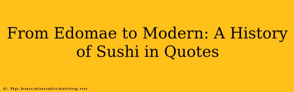 From Edomae to Modern: A History of Sushi in Quotes