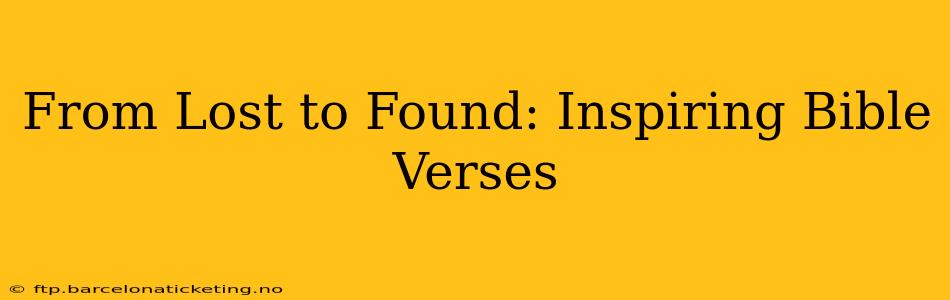 From Lost to Found: Inspiring Bible Verses