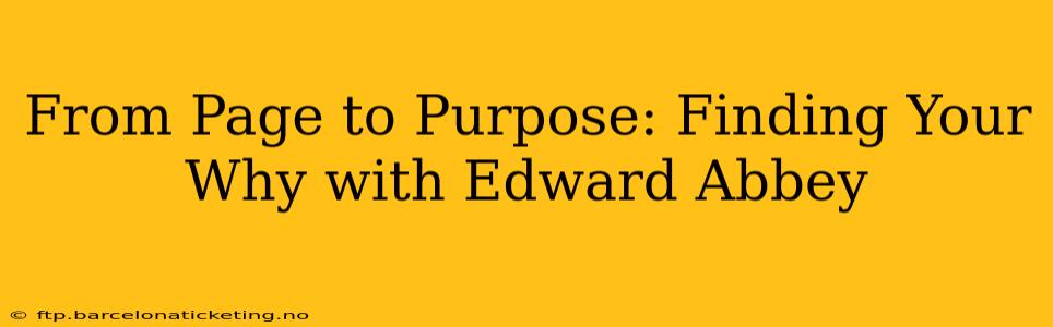 From Page to Purpose: Finding Your Why with Edward Abbey
