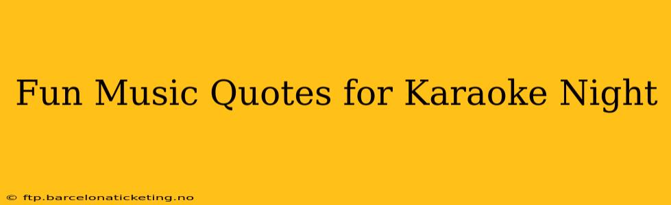 Fun Music Quotes for Karaoke Night