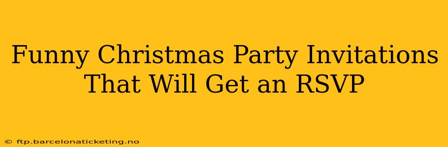 Funny Christmas Party Invitations That Will Get an RSVP