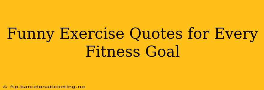 Funny Exercise Quotes for Every Fitness Goal